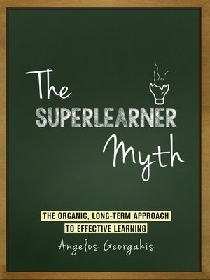 cover image of The Superlearner Myth--The Organic, Long-Term Approach to Effective Learning